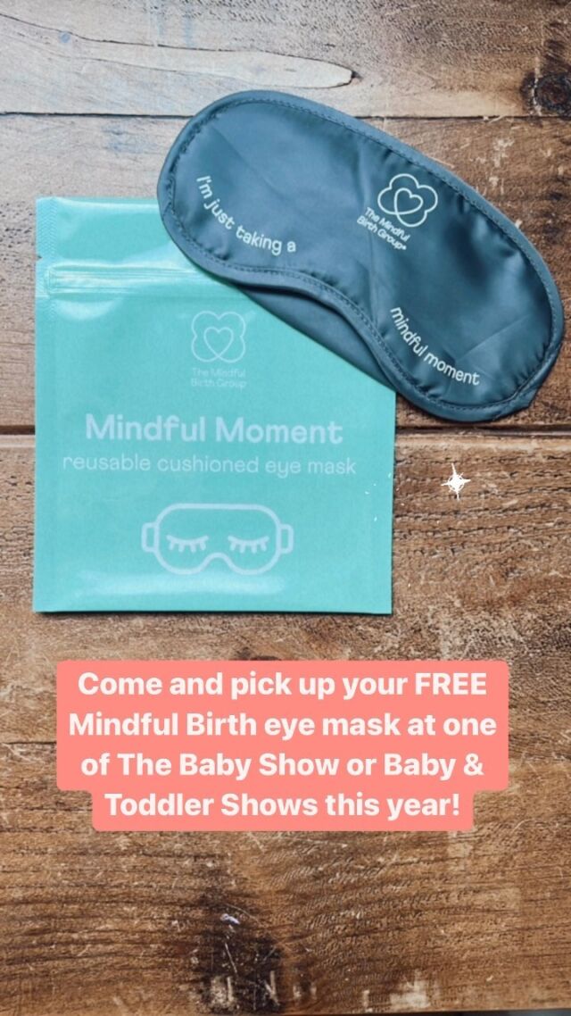 These have been SO popular at the baby shows we attended last year! As with everything we do, they are great for all births, during pregnancy and postnatal recovery too.

Being mindful of your senses during birth and postnatal recovery is so important, and shutting down light and sight can really help to switch off.

Come and pick up your 🆓 Mindful Moment eye mask from our stands at @thebabyshow and @babyandtoddlershows this year! 

We’ll be at:

B&T: Bath & West Showground, Bath - 18th-19th Feb
TBS: London Excel - 3rd-5th March 
B&T: Sandown Park, Greater London - 31st March -2nd April 
TBS: NEC Birmingham - 12th-14th May 
B&T: Exhibition Centre, Liverpool - 3rd -4th June 
TBS Olympia London, 20th-22nd October 
B&T: Stoneleigh Park, Birmingham - 3rd - 5th November 

See you there! 

#mindfulbirth #mindfulmoments #thebabyshow #babyandtoddlershow